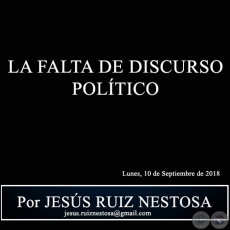 LA FALTA DE DISCURSO POLTICO - Por JESS RUIZ NESTOSA - Lunes, 10 de Septiembre de 2018